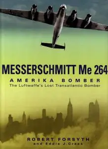 Messerschmitt Me 264 Amerika Bomber: The Luftwaffe’s Lost Transatlantic Bomber (Repost)