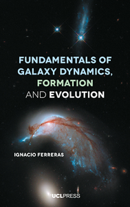 Fundamentals of Galaxy Dynamics, Formation and Evolution