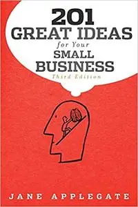 201 Great Ideas for Your Small Business Ed 3