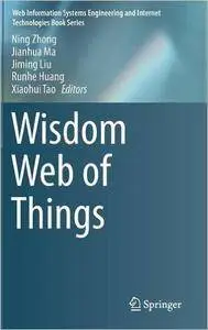 Wisdom Web of Things