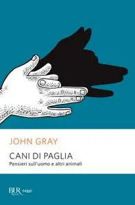 John Gray - Cani di paglia