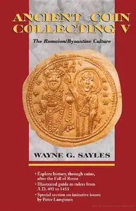 Sayles W.G., "Ancient Coin Collecting V: The Romaion/Byzantine Culture" (Repost)