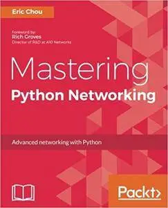 Mastering Python Networking