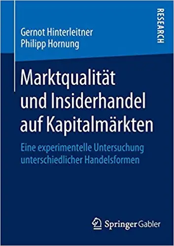 Marktqualität und Insiderhandel auf Kapitalmärkten: Eine experimentelle Untersuchung unterschiedlicher Handelsformen