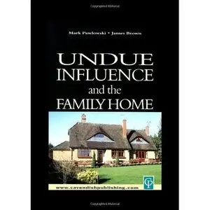 Undue Influence and the Family Home by Mark Pawlowski
