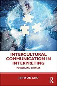 Intercultural Communication in Interpreting: Power and Choices