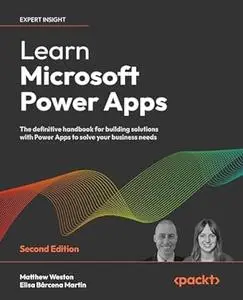 Learn Microsoft Power Apps: The definitive handbook for building solutions with Power Apps to solve your business needs (repost