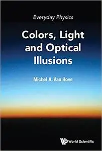 Everyday Physics:Colors, Light and Optical Illusions