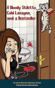 «A Bloody Stiletto, Cold Lasagna, and a Bestseller kindle» by Cheryl Denise Bannerman