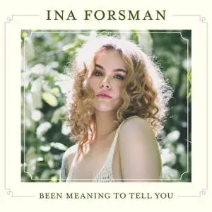 Ina Forsman - Been Meaning to Tell You (2019)