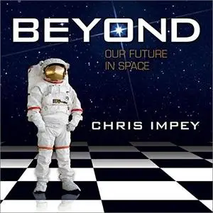 Beyond: Our Future in Space [Audiobook]