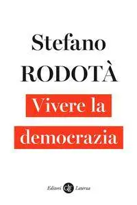 Stefano Rodotà - Vivere la democrazia