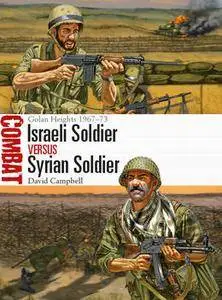 Israeli Soldier vs Syrian Soldier: Golan Heights 1967-1973 (Osprey Combat 18)
