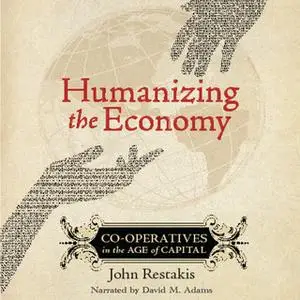 «Humanizing the Economy» by John Restakis