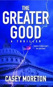 «The Greater Good» by Casey Moreton