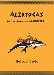 Alertogas - Tome 2 - Dans Le Sillage Des Argonautes