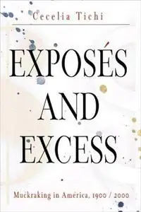Exposés and Excess: Muckraking in America, 1900/2000