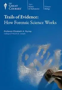 TTC Video - Trails of Evidence: How Forensic Science Works