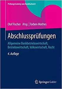 Abschlussprüfungen: Allgemeine Bankbetriebswirtschaft, Betriebswirtschaft, Volkswirtschaft, Recht