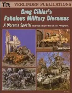 Greg Cihlar`s Fabulous Military Dioramas