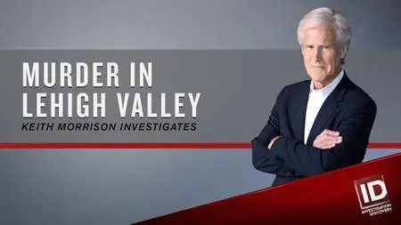 Murder in Lehigh Valley: Keith Morrison Investigates (2017)