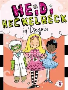 «Heidi Heckelbeck in Disguise» by Wanda Coven