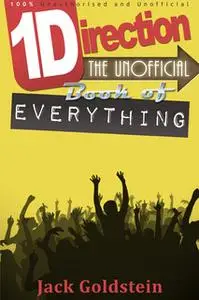 «One Direction - The Unofficial Book of Everything» by Jack Goldstein