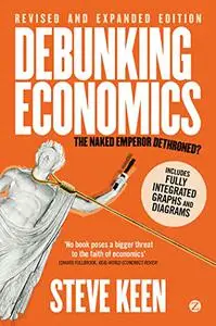 Debunking Economics: the naked emperor dethroned?