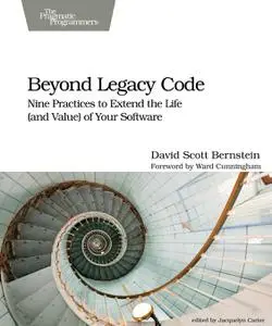 Beyond Legacy Code: Nine Practices to Extend the Life (and Value) of Your Software