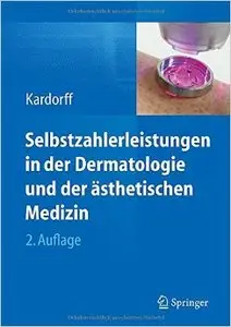 Selbstzahlerleistungen in der Dermatologie und der ästhetischen Medizin