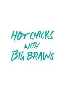 Hot Chicks with Big Brains - July 01, 2017