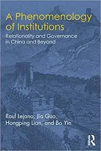 A Phenomenology of Institutions: Relationality and Governance in China and Beyond