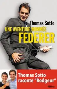 Thomas Sotto, "Une aventure nommée Federer"