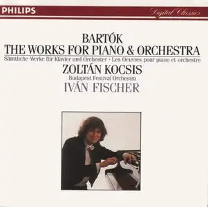 Zoltan Kocsis, Budapest Festival Orchestra, Ivan Fischer - Bela Bartok: The Works for Piano & Orchestra (1987)