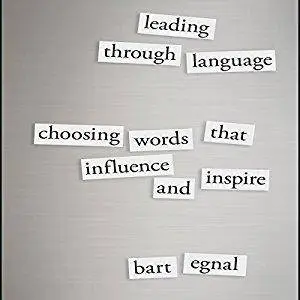 Leading Through Language: Choosing Words That Influence and Inspire (Audiobook)