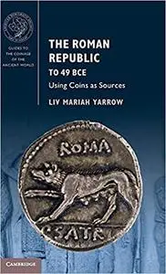 The Roman Republic to 49 BCE: Using Coins as Sources