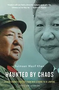 Haunted by Chaos: China’s Grand Strategy from Mao Zedong to Xi Jinping, With a New Afterword