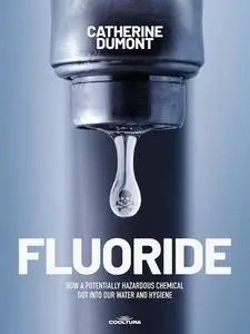 «FLUORIDE» by Catherine Dumont