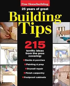 Fine Homebuilding 25 Years of Great - 215 Great Building Tips 2006 (Repost)