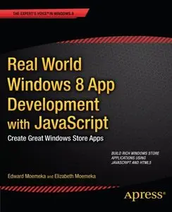 Real World Windows 8 App Development with JavaScript: Create Great Windows Store Apps