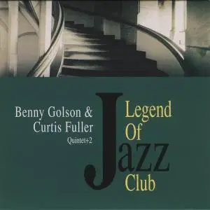 Benny Golson & Curtis Fuller Quintet + 2 - Legend of Jazz Club (1999) [Japanese Edition 2013]