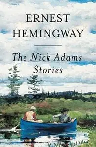 «Nick Adams Stories» by Ernest Hemingway