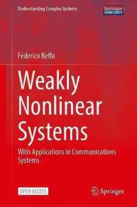 Weakly Nonlinear Systems: With Applications in Communications Systems