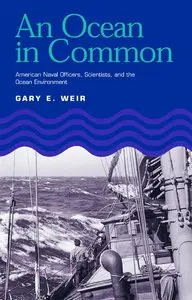 Gary E. Weir. "Ocean in Common: American Naval Officers, Scientists, and the Ocean Environment"