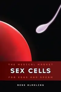 Sex Cells: The Medical Market for Eggs and Sperm (repost)