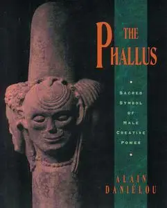 The Phallus: Sacred Symbol of Male Creative Power (Repost)