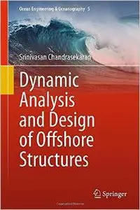 Dynamic Analysis and Design of Offshore Structures (Ocean Engineering & Oceanography) (Repost)