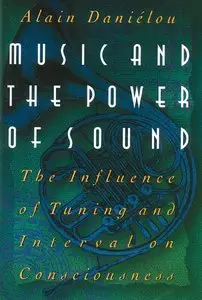Music and the Power of Sound: The Influence of Tuning and Interval on Consciousness