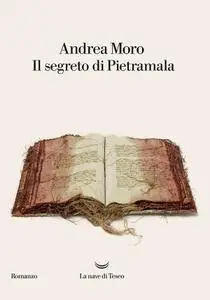 Andrea Moro - Il segreto di Pietramala