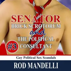 «Senator Brick Scrotorum and the Political Consultant» by Rod Mandelli